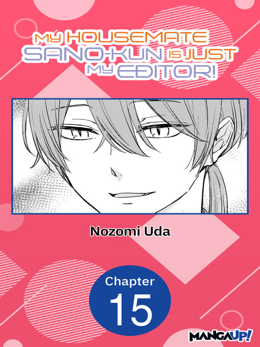 Cover image for My Housemate Sano-kun Is Just My Editor!, Chapter 15